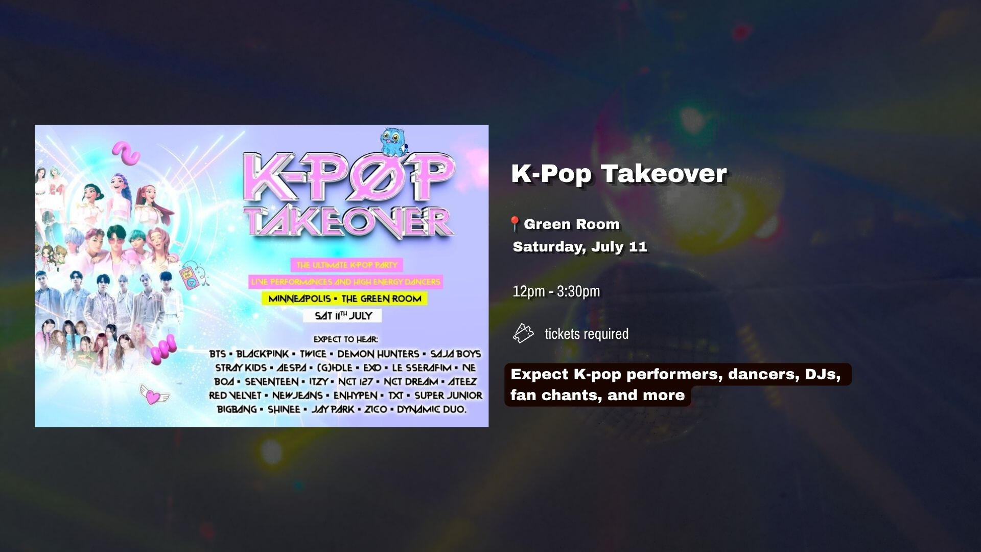 Expect K-pop performers, dancers, DJs. fan chants, and more